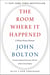 The Room Where It Happened - A White House Memoir
