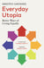 Everyday Utopia - In Praise of Radical Alternatives to the Traditional Family Home