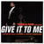 Give It To Me