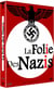 La Folie des nazis