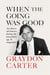 When the going was good : An editor's adventures during the last golden age of magazines