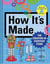 HOW IT''S MADE - THE CREATION OF EVERYDAY ITEMS