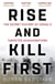 RISE AND KILL FIRST - THE SECRET HISTORY OF ISRAEL'S TARGETED ASSASSINATIONS
