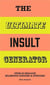 The ultimate insult generator : Over 60 million hilarious zingers and stingers