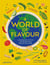A World of Flavour: A Celebration of Food and Recipes from Around the Globe