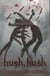 HUSH, HUSH V.1