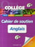 Objectif college - anglais - 6ème - cahier de soutien