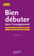 Bien débuter dans l'enseignement - pratiques et repères professionnels pour les jeunes enseignants