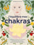 J'équilibre mes chakras : affirmations positives, méditation, postures de yoga, cristaux, huiles essentielles, alimentation...