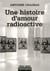 Une histoire d'amour radioactive