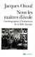 Nous les maîtres d'école : Autobiographies d'instituteurs de la Belle Époque