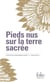 Pieds nus sur la terre sacrée (extraits I, II)