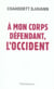 À mon corps défendant, l'Occident