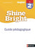 Shine Bright : shine bright - anglais 2de - guide pédagogique (édition 2019)