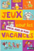 Jeux pour les vacances - special jours de pluie