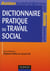 Dictionnaire pratique du travail social