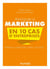 Pratiquer le marketing en 10 cas d'entreprises