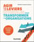 Agir sur les leviers invisibles pour transformer les organisations
