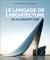 Le langage de l'architecture : Les 26 concepts clés
