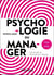 Psychologie du manager : Pour mieux réussir au travail (2e édition)