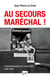Au secours, maréchal !