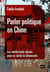 Parler politique en Chine - les intellectuels chinois pour ou contre la démocratie