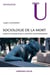Sociologie de la mort - vivre et mourir dans la société contemporaine