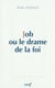 Job ou le drame de la foi