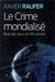 Le crime mondialisé - état des lieux en 99 vérités