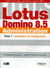 Lotus domino 8.5 administration. Tome 1 - installation et configuration