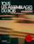Tous les assemblages du bois et leurs utilisations