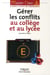 Gérer les conflits au collège et au lycée
