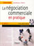 La négociation commerciale en pratique - prix dcf paris (6e édition)