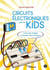 Circuits électriques pour les kids - 9 circuits simples à monter sans soudure