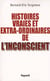 Histoires vraies et extraordinaires de l'inconscient