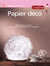 CREATIVA Tome 21 : papier déco - des objets en papier pour une déco éphémère et originale
