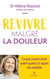 Revivre malgré la douleur : Ce que j'aurais aimé savoir quand j'ai appris ma maladie
