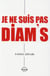 JE NE SUIS PAS DIAM S
