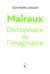 Malraux, dictionnaire de l'imaginaire