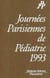 Journees parisiennes de pediatrie 1993