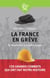 La France en grève - du Moyen âge aux Gilets jaunes