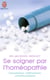 Se Soigner Par L'Homeopathie.