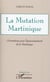 La mutation Martinique - orientations pour l'épanouissement de la Martinique