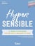 Hypersensible - 10 séances d'autocoaching pour bien vivre sa singularité au travail