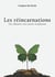 Les réincarnations, un chemin vers notre évolution - ou comment porter un regard différent sur la vie d'ici ou d'ailleurs
