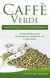 Caffè verde - una perdita di peso assicurata? come perdere peso velocemente e facilmente con il caffè verde