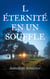 L éternité en un souffle