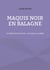 Maquis noir en balagne : Le silence est une arme... le maquis, un piège