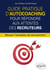 Guide pratique d'autocoaching pour répondre aux attentes des recruteurs - Réussir l'entretien de recrutement