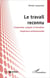 Le travail reconnu - comprendre analyser et formaliser l'expérience professionnelle